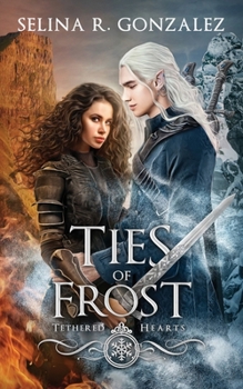 Ties of Frost - Book  of the Tethered Hearts
