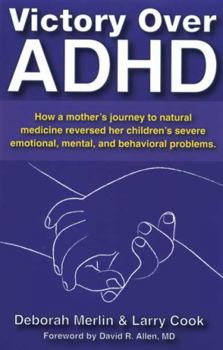 Paperback Victory Over ADHD: How a Mother's Journey to Natural Medicine Reversed Her Children's Severe Emotional, Mental, and Behavioral Problems Book