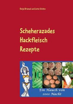 Paperback Scheherazades Hackfleisch Rezepte: Ein Hauch von 1001 Nacht [German] Book