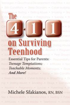 Paperback The 4-1-1 on Surviving Teenhood: Essential Tips for Parents: Teenage Temptations; Teachable Moments; and More! Book