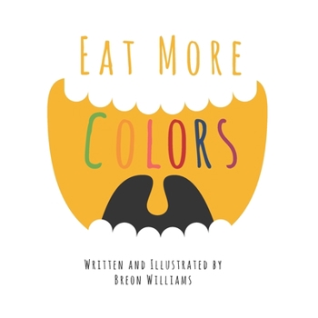 Paperback Eat More Colors: A Fun Educational Rhyming Book About Healthy Eating and Nutrition for Kids, Vegan Book, Plant Based Book, Colorful Pictures, Fun Fact Book