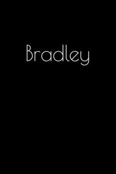 Bradley: Notebook / Journal / Diary - 6 x 9 inches (15,24 x 22,86 cm), 150 pages. Personalized for Bradley.