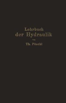Paperback Lehrbuch Der Hydraulik Für Ingenieure Und Physiker: Zum Gebrauche Bei Vorlesungen Und Zum Selbststudium [German] Book