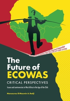 Hardcover The Future of Ecowas: Critical Perspectives: Issues and Controversies in West Africa in the Age of the Click Book