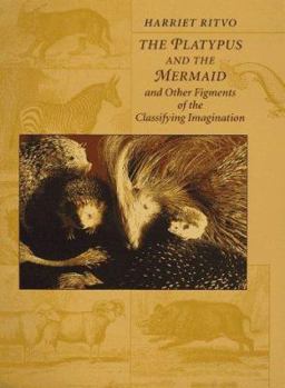 Hardcover The Platypus and the Mermaid: And Other Figments of the Classifying Imagination Book