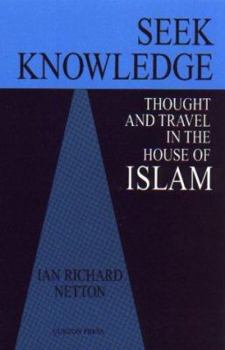 Paperback Seek Knowledge: Thought and Travel in the House of Islam Book