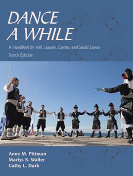 Spiral-bound Dance a While: A Handbook for Folk, Square, Contra, and Social Dance, Tenth Edition Book