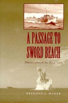 Hardcover A Passage to Sword Beach: Minesweeping in the Royal Navy Book