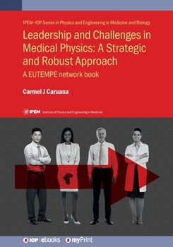Paperback Leadership and Challenges in Medical Physics: A Strategic and Robust Approach: A EUTEMPE network book