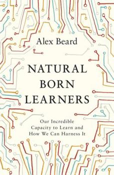 Paperback Natural Born Learners: Inside the Global Learning Revolution Book
