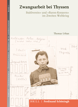 Hardcover Zwangsarbeit Bei Thyssen: Stahlverein Und Baron-Konzern Im Zweiten Weltkrieg. 2., Durchgesehene Auflage [German] Book