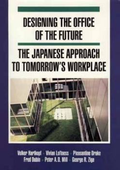 Paperback Designing the Office of the Future: The Japanese Approach to Tomorrow's Workplace Book