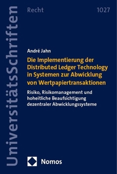 Paperback Die Implementierung Der Distributed Ledger Technology in Systemen Zur Abwicklung Von Wertpapiertransaktionen: Risiko, Risikomanagement Und Hoheitliche [German] Book