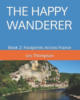 Paperback The Happy Wanderer: Book 2: Footprints Across France Book