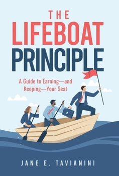 Hardcover The Lifeboat Principle: A Guide to Earning - and Keeping - Your Seat Book