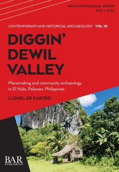Paperback Diggin' Dewil Valley: Placemaking and community archaeology in El Nido, Palawan, Philippines Book