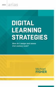 Paperback Digital Learning Strategies: How do I assign and assess 21st century work? (ASCD Arias) Book