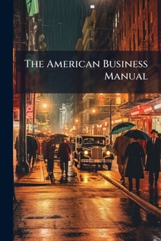 Paperback The American Business Manual: Buying, Manufacturing And Selling Book