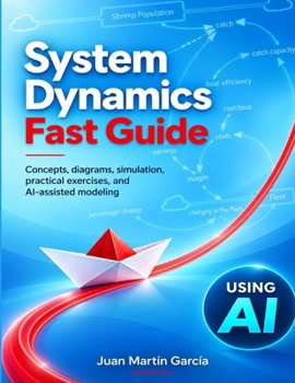 Paperback System Dynamics Fast Guide: A basic tutorial with examples for modeling, analysis and simulate the complexity of business and environmental systems. Book