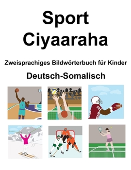 Paperback Deutsch-Somalisch Sport / Ciyaaraha Zweisprachiges Bildwörterbuch für Kinder [German] Book