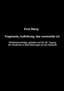 Fragmente, Aufklärung, das vereinzelte Ich: Dilettantenvorträge, gehalten auf der 39.Tagung der Akademie zu Bad Meinungen an der Glaubste