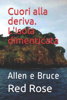 Paperback Cuori alla deriva. L'Isola dimenticata: Allen e Bruce [Italian] Book