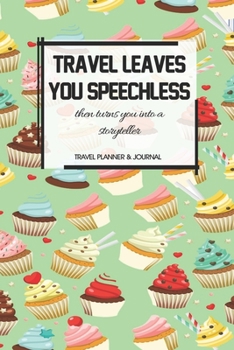 Travel Planner & Journal: Travel Leaves You Speechless Explore Everywhere Extraordinary Itineraries Portofolio Organizer Planner