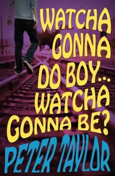 Paperback Watcha Gonna Do Boy...Watcha Gonna Be?: Print on Demand Edition Book