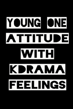 YOUNG ONE ATTITUDE WITH KDRAMA FEELINGS: KPOP Fan Gratitude Journal Book 366 Pages 6" x 9" Notebook