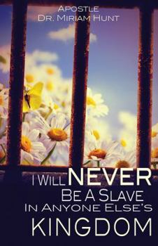 Paperback I Will Never Be a Slave in Anyone Else's Kingdom Book