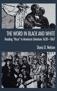 Hardcover The Word in Black and White: Reading Race in American Literature, 1638-1867 Book