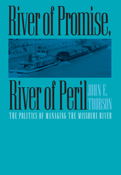 Hardcover River of Promise, River of Peril: The Politics of Managing the Missouri River Book