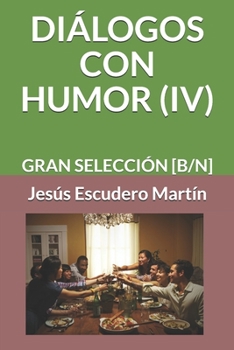 Paperback Diálogos Con Humor (IV): Gran Selección [B/N] [Spanish] Book