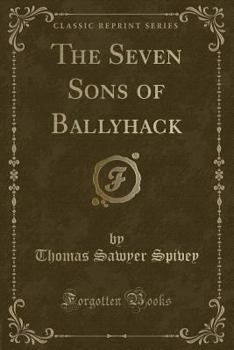 Paperback The Seven Sons of Ballyhack (Classic Reprint) Book