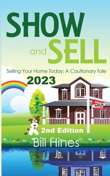 Paperback Show and Sell 2023: Selling Your Home Today, A Cautionary Tale Book