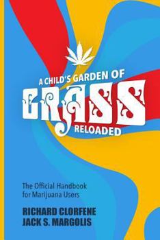 Paperback A Child's Garden of Grass -- Reloaded: The Official Handbook for Marijuana Users Book