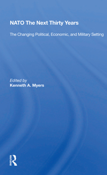 Paperback NATO the Next Thirty Years: The Changing Political, Economic, and Military Setting Book