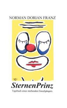 Paperback Sternenprinz - Tagebuch eines sterbenden Einzelgängers [German] Book