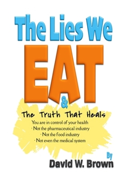 Paperback The Lies We Eat: The Truth That Heals Book
