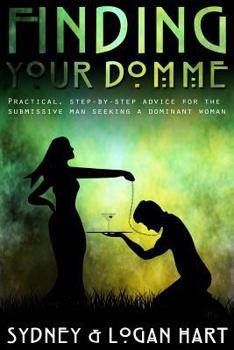 Paperback Finding Your Domme: Practical, Step-by-step Advice for the Submissive Man Seeking a Dominant Woman Book