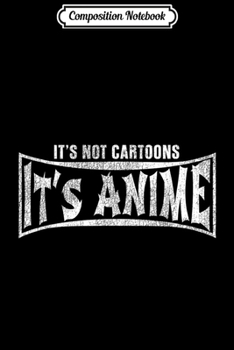 Paperback Composition Notebook: Funny It's Anime Not Cartoons Manga Otaku Journal/Notebook Blank Lined Ruled 6x9 100 Pages Book