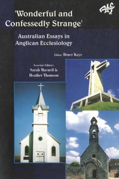 Paperback 'Wonderful and Confessedly Strange': Australian Essays in Anglican Ecclesiology Book