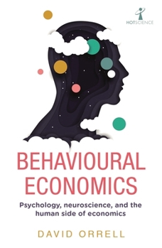 Paperback Behavioural Economics: Psychology, Neuroscience, and the Human Side of Economics Book