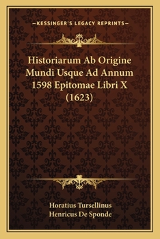 Paperback Historiarum Ab Origine Mundi Usque Ad Annum 1598 Epitomae Libri X (1623) [Latin] Book