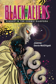 Black Aliens: Kinship in the Cosmic Diaspora (New Suns: Race, Gender, and Sexuality in the Speculative)