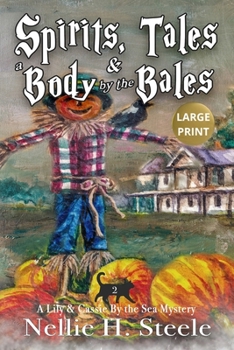 Spirits, Tales & a Body by the Bales: A Mother/Daughter Cozy Mystery - Book #2 of the Lily & Cassie by the Sea Mysteries