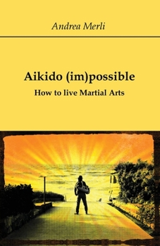 Paperback Aikido (im)possible - How to live Martial Arts Book
