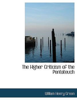 Paperback The Higher Criticism of the Pentateuch [Large Print] Book