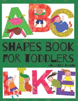 Paperback Shapes Book For Toddlers And Letter Tracing (Abc Like): Preschool Learning Activities For 3 Year Olds - Easy & Practice Homeschooling - Fun Writing Ki Book