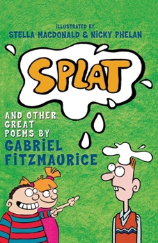 Paperback Splat: And Other Great Poems by Gabriel Fitzmaurice Book